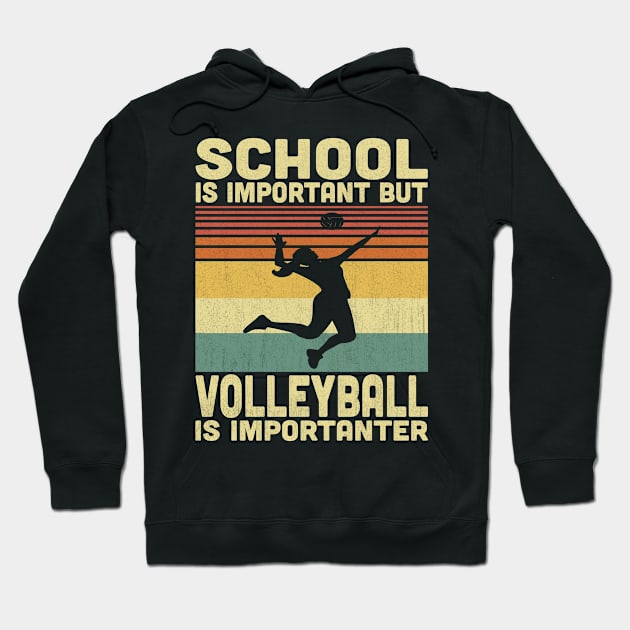 School Is Important But Volleyball Is Importanter Vintage Volleyball Lovers Hoodie by Vcormier